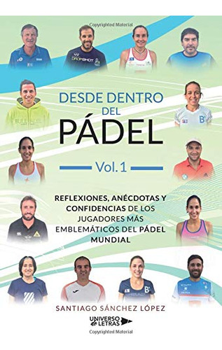 Desde Dentro Del Padel Vol 1: Reflexiones Anecdotas Y Confid