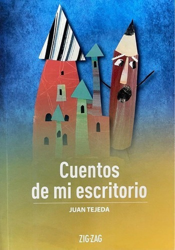 Cuentos De Mi Escritorio, De Juan Tejeda. Serie Zigzag, Vol. 1. Editorial Zigzag, Tapa Blanda, Edición Escolar En Español, 2020