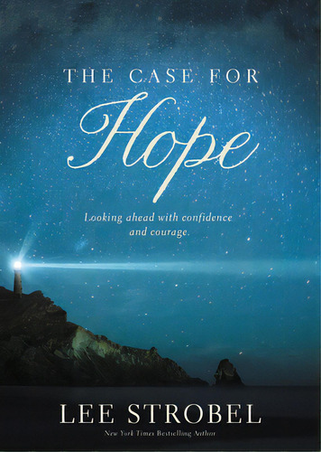 The Case For Hope: Looking Ahead With Confidence And Courage, De Strobel, Lee. Editorial Zondervan, Tapa Blanda En Inglés