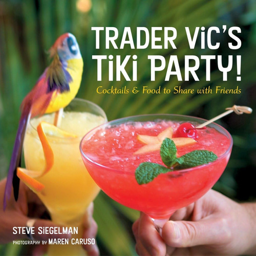 Libro: Trader Vics Tiki Party!: Cocktails And Food To Share