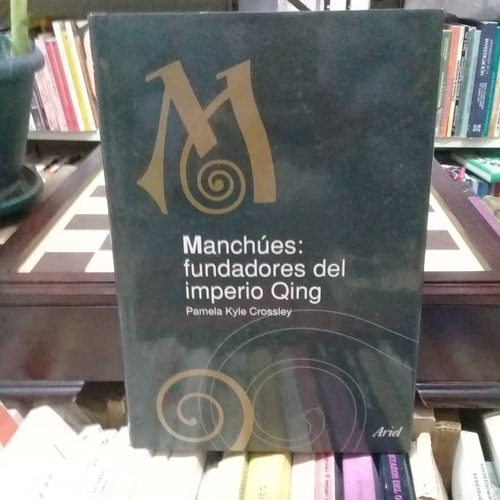 Manchúes:fundadores Del Imperio Qing-pamela Kyle Crossley