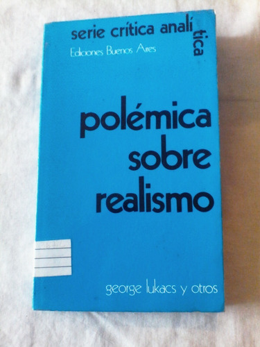 George Lukács & Otros - Polémica Sobre El Realismo