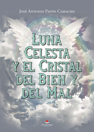 Luna Celesta Y El Cristal Del Bien Y Del Mal, De Pavón Camacho José Antonio.. Grupo Editorial Círculo Rojo Sl, Tapa Blanda En Español