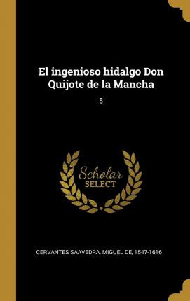 Libro El Ingenioso Hidalgo Don Quijote De La Mancha : 5 -...