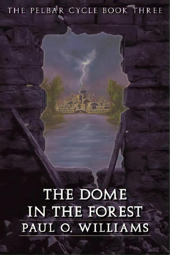 The Dome In The Forest, De Williams, Paul O.. Editorial Univ Of Nebraska Pr, Tapa Blanda En Inglés