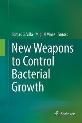 New Weapons To Control Bacterial Growth - Tomas G. Villa