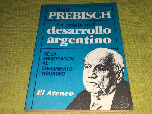 La Crisis Del Desarrollo Argentino - Raul Prebisch 