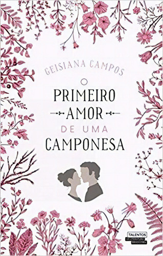 O Primeiro Amor De Uma Camponesa, De Campos Geisiana. Editora Talentos Da Literatura Brasileira Em Português