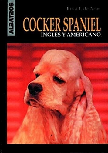 Cocker Spaniel - Ingles Y Americano - De Azar, Rosa T.