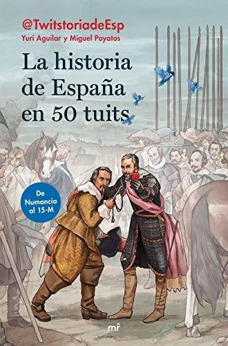 La Historia De España En 50 Tuits: De Numancia Al 15m (divul