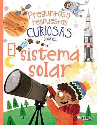 Preguntas Y Respuestas Curiosas Sobre... El Sistema Solar, De Graham, Ian. Editorial Ediciones Del Laberinto S. L, Tapa Dura En Español