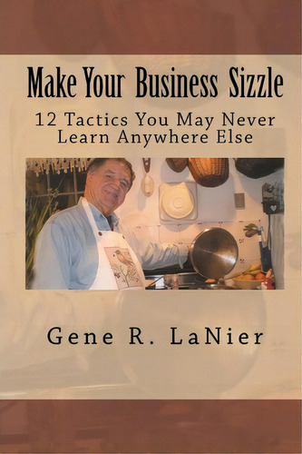 Make Your Business Sizzle, De Gene R Lanier. Editorial Createspace Independent Publishing Platform, Tapa Blanda En Inglés