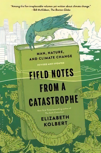 Field Notes From A Catastrophe, De Elizabeth Kolbert. Editorial Bloomsbury Usa, Tapa Blanda En Inglés
