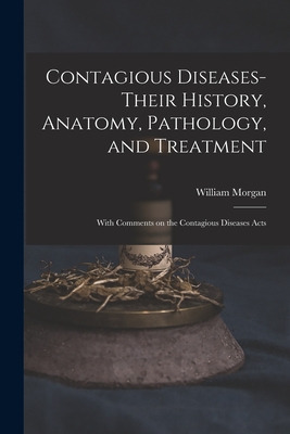 Libro Contagious Diseases-their History, Anatomy, Patholo...