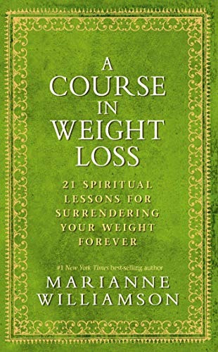 A Course In Weight Loss 21 Spiritual Lessons For Surrenderin