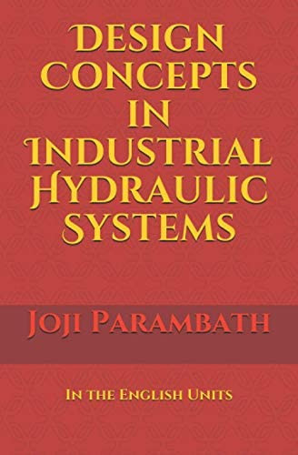Concepts In Industrial Hydraulic Systems: In The English Units (industrial Hydraulic Book Series (in The English Units)), De Parambath, Joji. Editorial Independently Published, Tapa Blanda En Inglés