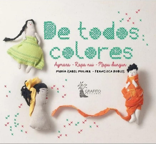 De Todos Colores. Aymara / Rapa Nui / Mapu Dungun - Molina