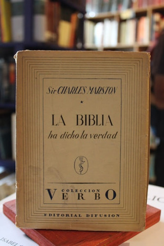 La Biblia Ha Dicho La Verdad - Sir Charles Marston