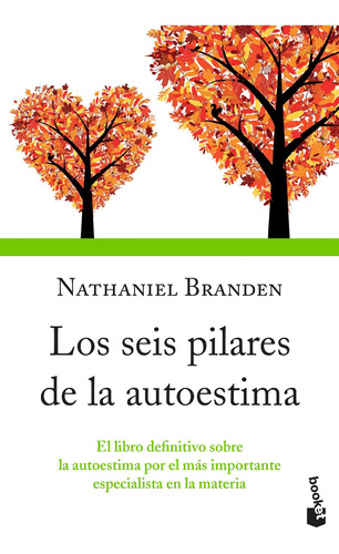 Los seis pilares de la autoestima, de Nathaniel Branden. Editorial Booket Planeta, tapa pasta blanda, edición 1 en español, 2018