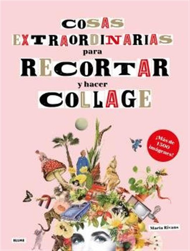 Cosas Extraordinarias Para Recortar Y Hacer Collage - Rivans