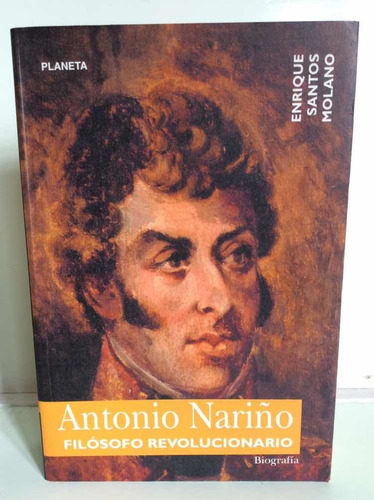 Antonio Nariño Filósofo Revolucionario - Santos Molano