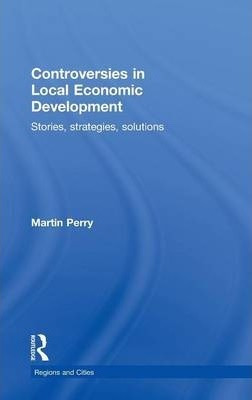 Controversies In Local Economic Development - Martin Perry