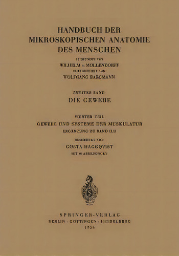 Die Gewebe : Gewebe Und Systeme Der Muskulatur, De Goesta Haggqvist., Vol. 2. Editorial Springer-verlag Berlin And Heidelberg Gmbh & Co. Kg, Tapa Blanda En Alemán, 1956