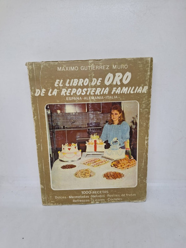 El Libro De Oro De La Reposteria Familiar - Gutierrez Muro 