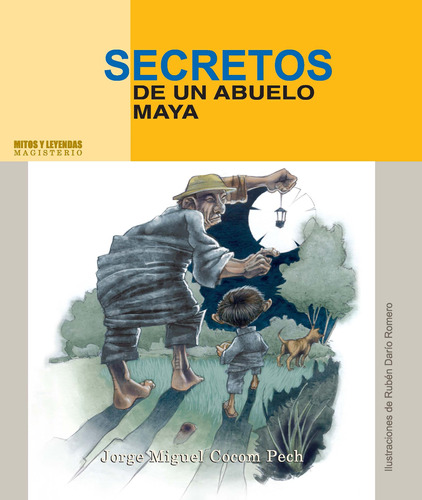 Secretos De Un Abuelo Maya, De Jorge Miguel Cocom Pech