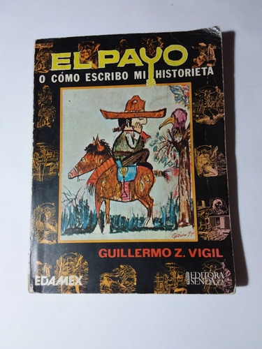 El Payo O Cómo Escribo Mi Historieta- Guillermo Z Vigil 1981