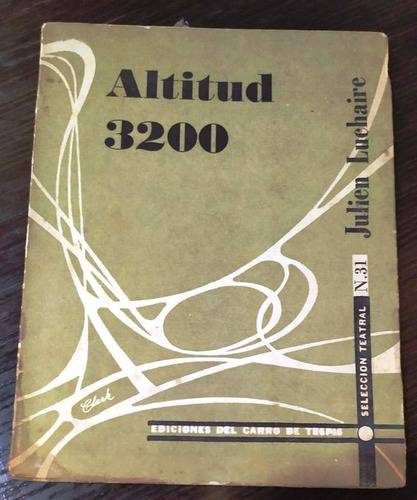 Altitud 3200 - Julien Lachaire - Del Carro De Tespis - 1958 (Usado)