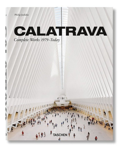 Calatrava. Complete Works 1979?today, De Jodidio, Philip. Editorial Taschen, Tapa Dura En Inglés