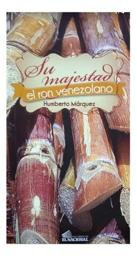 Su Majestad El Ron Venezolano (nuevo) / Humberto Márquez