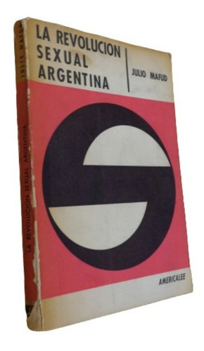 La Revolución Sexual Argentina. Julio Mafud. Americale&-.