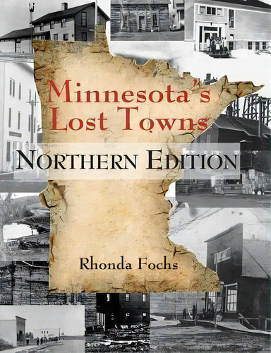 Minnesota's Lost Towns Northern Edition, De Rhonda Fochs. Editorial North Star Press St Cloud, Tapa Blanda En Inglés