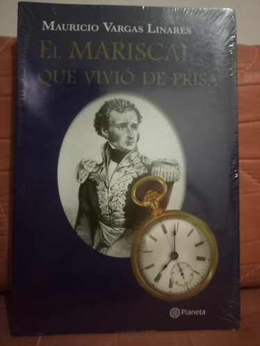 El Mariscal Que Vivió De Prisa Mauricio Vargas Linares