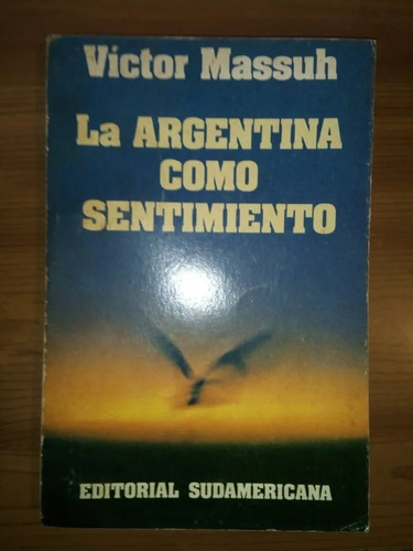 Libro La Argentina Como Sentimiento Víctor Massuh