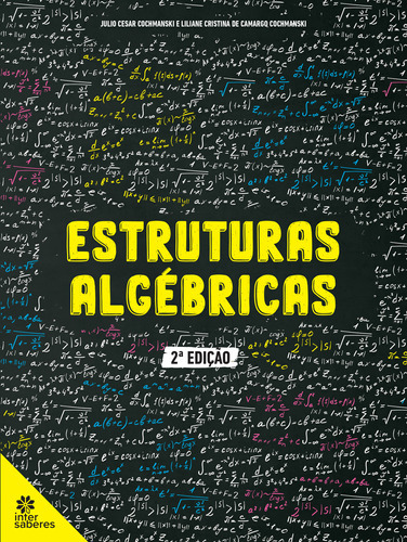 Livro Estruturas ALGébricas, De Cochmanski, Liliane Cristina De Camargo; Cochmanski, Julio Cesar. Editora Intersaberes, Capa Mole Em Português, 2023