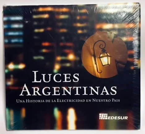 Luces Argentinas -historia De La Electricidad En Argentina
