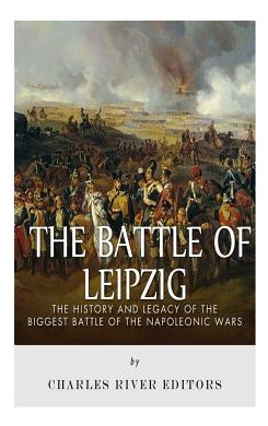 Libro The Battle Of Leipzig: The History And Legacy Of Th...