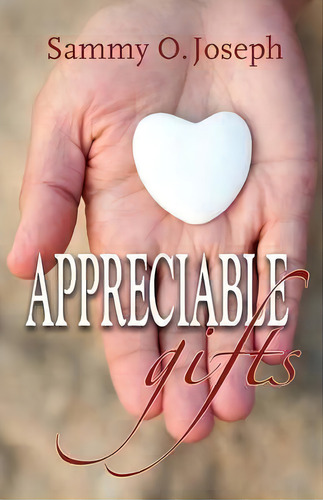 Appreciable Gifts, De Sammy O. Joseph. Editorial Pulse Publishing House, Tapa Blanda En Inglés