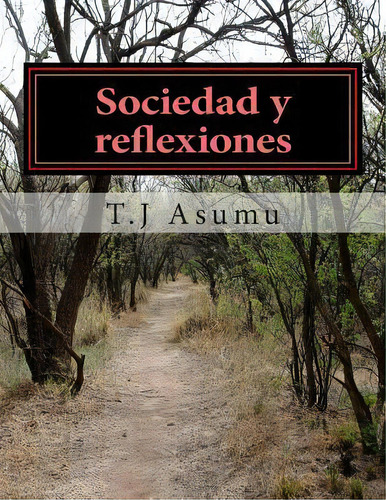 Sociedad Y Reflexiones, De T J Asumu. Editorial Createspace Independent Publishing Platform, Tapa Blanda En Español