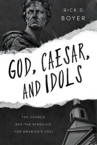 God, Caesar, And Idols: The Church And The Struggle For America's Soul, De Boyer, Rick D.. Editorial Ambassador Intl, Tapa Blanda En Inglés