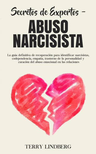 Libro: Secretos De Expertos - Abuso Narcisista. Terry Lindbe