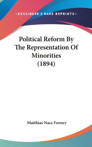 Political Reform By The Representation Of Minorities (1894), De Forney, Matthias Nace. Editorial Kessinger Pub Llc, Tapa Dura En Inglés