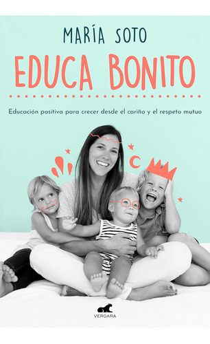 Libro: Educa Bonito: Educar De Manera Consciente (en Español