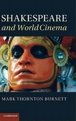 Shakespeare And World Cinema, De Mark Thornton Burnett. Editorial Cambridge University Press, Tapa Dura En Inglés