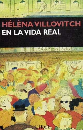 En La Vida Real, De Villovitch Helena. Editorial Circe, Edición 2006 En Español