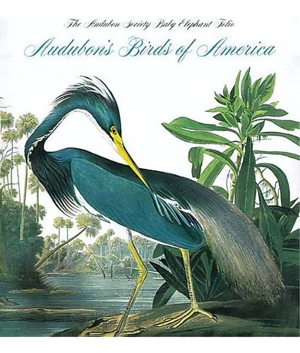 Audubon's Birds Of America : The National Audubon Society Baby Elephant Folio, De Roger Tory Peterson. Editorial Abbeville Press Inc.,u.s., Tapa Dura En Inglés