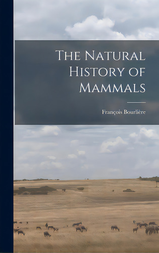 The Natural History Of Mammals, De Bourlière, François 1913-1993. Editorial Hassell Street Pr, Tapa Dura En Inglés